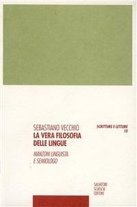 La vera filosofia delle lingue. Manzoni linguista e semiologo - Sebastiano Vecchio - copertina