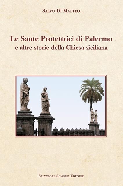 Le sante protettrici di Palermo e altre storie della Chiesa siciliana - Salvo Di Matteo - copertina