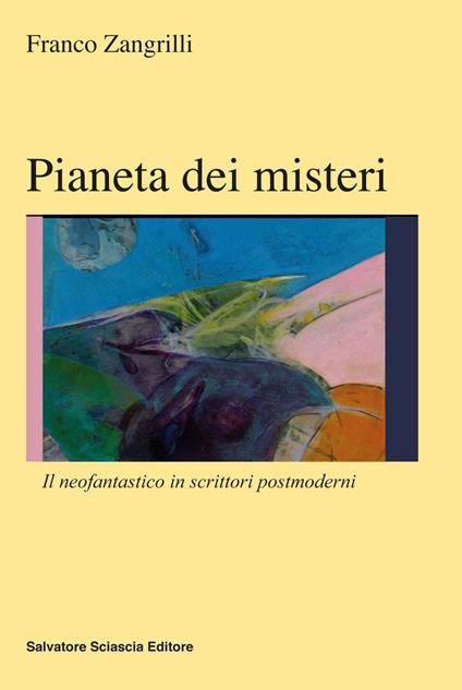 Pianeti dei misteri. Il neofantastico in scrittori postmoderni - Franco Zangrilli - copertina