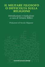 Il militare filosofo o difficoltà sulla religione. Proposte al R.P. Malebranche, padre dell'oratoria, da un ex ufficiale