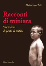 Racconti di miniera. Storie vere di gente di Zolfara