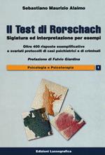 Il test di Rorschach. Siglatura ed interpretazione per esempi. Oltre 400 risposte esemplificative e svariati protocolli di casi psichiatrici e criminali