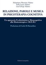 Relazione, parole e musica in psicoterapia cognitiva. Un approccio evoluzionista e metacognitivo alla musicoterapia (M.E.M.)