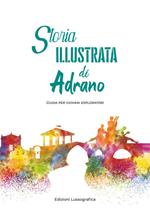 Storia illustrata di Adrano. Guida per i giovani esploratori. Con Carta geografica