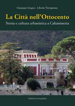 La città nell'Ottocento. Storia e cultura urbanistica a Caltanissetta