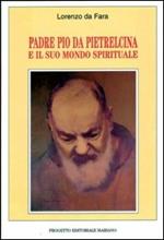 Padre Pio da Pietrelcina e il suo mondo spirituale