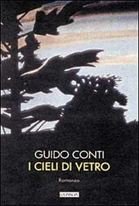 I cieli di vetro - Guido Conti - 4