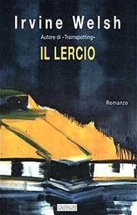 Il lercio - Irvine Welsh - copertina