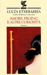 Amore, Prozac e altre curiosità - Lucía Etxebarría - copertina