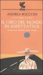 Il giro del mondo in aspettativa. Istruzioni per sperdersi: modi e luoghi