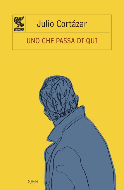 Uno che passa di qui - Julio Cortázar - copertina