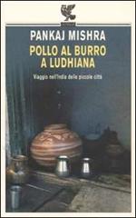 Pollo al burro a Ludhiana. Viaggio nell'India delle piccole città