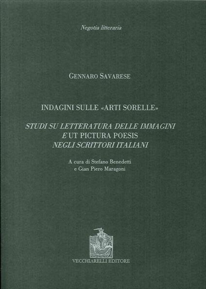 Indagine sulle «arti sorelle». Studi su letteratura delle immagini e «ut pictura poesis» negli scrittori italiani - Gennaro Savarese - copertina