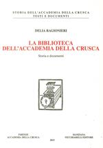 La biblioteca dell'Accademia della Crusca. Storia e documenti