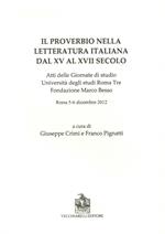 Il proverbio nella letteratura italiana dal XV al XVII secolo. Atti delle Giornate di studio Università degli studi Roma Tre Fondazione Marco Besso