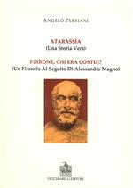 Atarassìa. (Una storia vera). Pirrone, chi era costui? (un filosofo al seguito di Alessandro Magno)