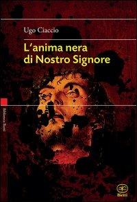 L'anima nera di nostro Signore - Ugo Ciaccio - copertina