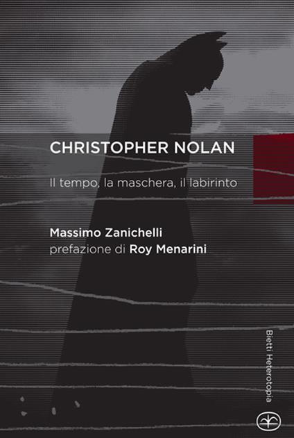 Chistopher Nolan. Il tempo, la maschera, il labirinto - Massimo Zanichelli - copertina