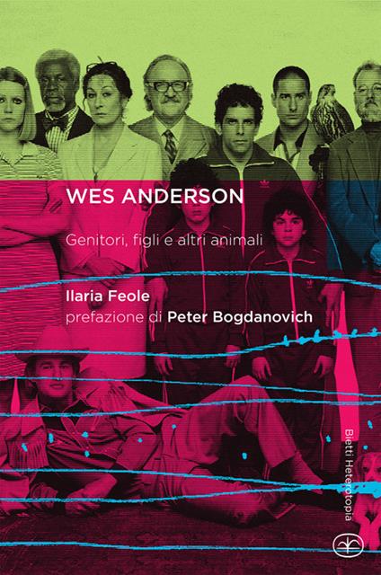 Wes Anderson. Genitori, figli e altri animali - Ilaria Feole - copertina