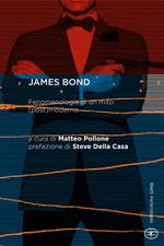 James Bond. Fenomenologia di un mito (post)moderno