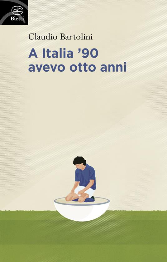 A Italia '90 avevo otto anni - Claudio Bartolini - copertina