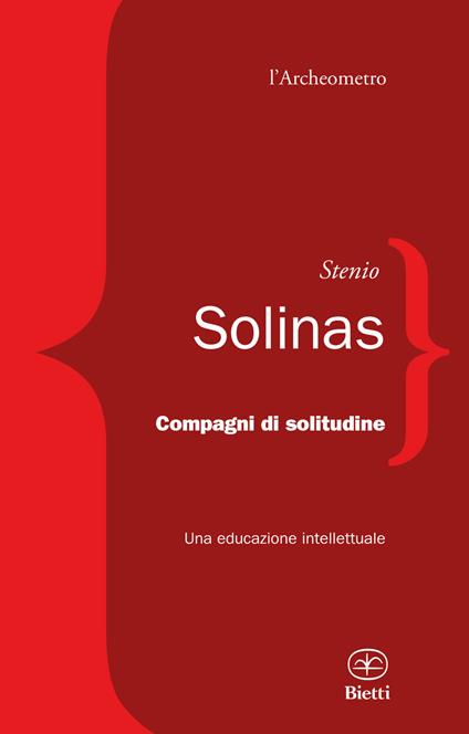 Compagni di solitudine. Una educazione intellettuale - Stenio Solinas - copertina