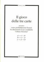 Il gioco delle tre carte. Come probabilmente Fermat ha dimostrato il suo cosiddetto «ultimo teorema»