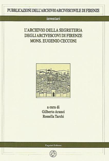 L' archivio della segreteria degli arcivescovi di Firenze mons. Eugenio Cecconi - copertina