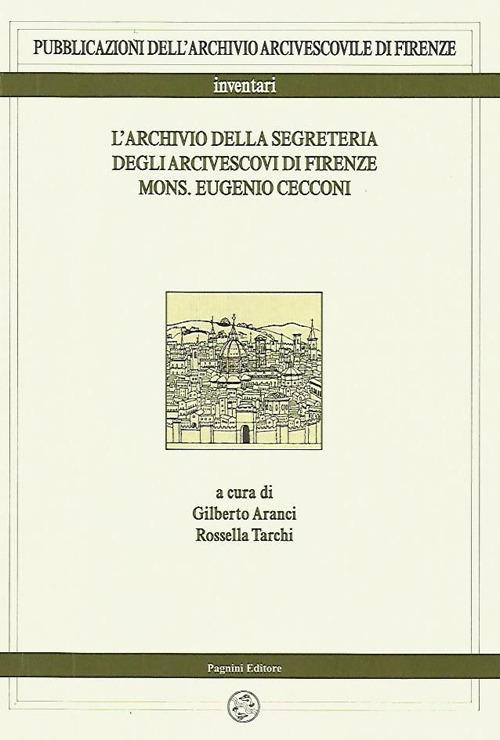 L' archivio della segreteria degli arcivescovi di Firenze mons. Eugenio Cecconi - copertina