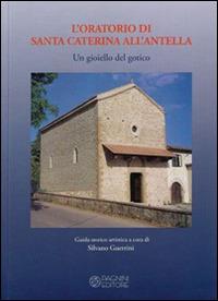 L' oratorio di Santa Caterina all'Antella. Un gioiello del gotico - copertina