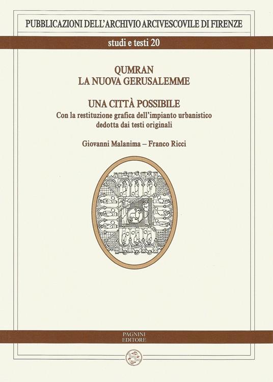 Qumran. La nuova Gerusalemme. Una città possibile. Con la restituzione grafica dell'impianto urbanistico dedotta dai testi originali. Ediz. italiana e inglese - Giovanni Malanima,Franco Ricci - copertina