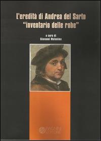 L' eredità di Andrea del Sarto «inventario delle robe» - Giovanni Malanima - copertina