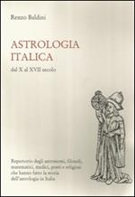 Astrologia italica dal X al XVII secolo. Repertorio degli astronomi, filosofi, matematici, medici, poeti e religiosi che hanno fatto la storia dell'astrologia...