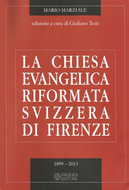 La Chiesa evangelica riformata svizzera di Firenze. Vol. 2: 1899-2013. - Mario Marziale - copertina