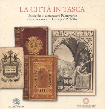 La città in tasca. Un secolo di almanacchi Palmaverde dalla collezione di Giuseppe Pichetto. Ediz. illustrata - copertina