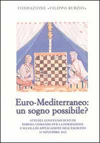 Euro-Mediterraneo: un sogno possibile? Atti del Convegno di studi (Torino, 16 novembre 2012) - copertina