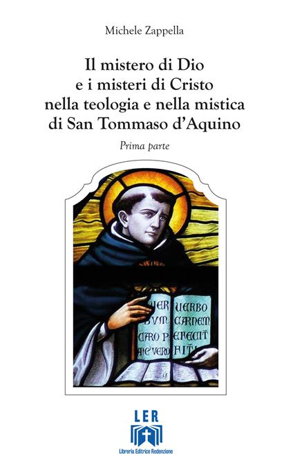 Il mistero di Dio e i misteri di Cristo nella teologia e nella mistica di San Tommaso D'Aquino. Vol. 1 - Michele Zappella - copertina