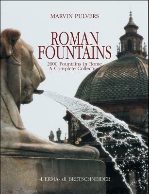 Roman fountains. 2000 fountains in Rome. A complete collection - Marvin Pulvers - copertina