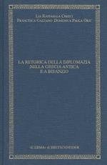 La retorica della diplomazia nella Grecia antica e classica a Bisanzio