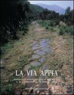 La via Appia. Iniziative e interventi per la conoscenza e la valorizzazione da Roma a Capua