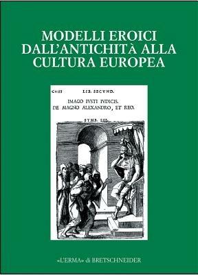 Modelli eroici dall'antichità alla cultura europea. Alle radici della casa comune europea. Atti del Convegno - copertina