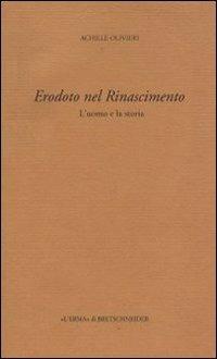 Erodoto nel Rinascimento. L'uomo e la storia - Achille Olivieri - copertina