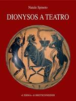 Dyonisos a teatro. Il contesto festivo del dramma greco