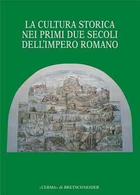 La cultura storica nei primi due secoli dell'impero romano - copertina