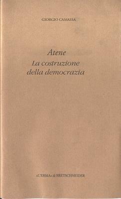 Atene. La costruzione della democrazia - Giorgio Camassa - copertina