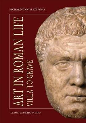 Art in Roman Life. From Villa to Grave. Con DVD - Richard D. De Puma - copertina