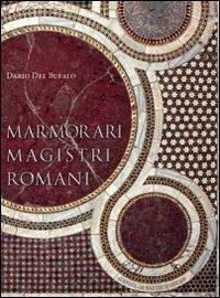 Marmorari magistri romani. Ediz. illustrata - Dario Del Bufalo - copertina