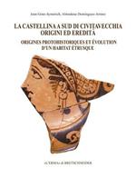 La Castellina a sud di Civitavecchia. Origini ed eredità. Ediz. multilingue