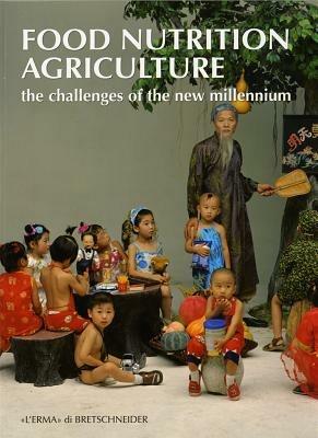 Food nutrition agricolture. The challenges of the new millenium. Ediz. italiana - copertina