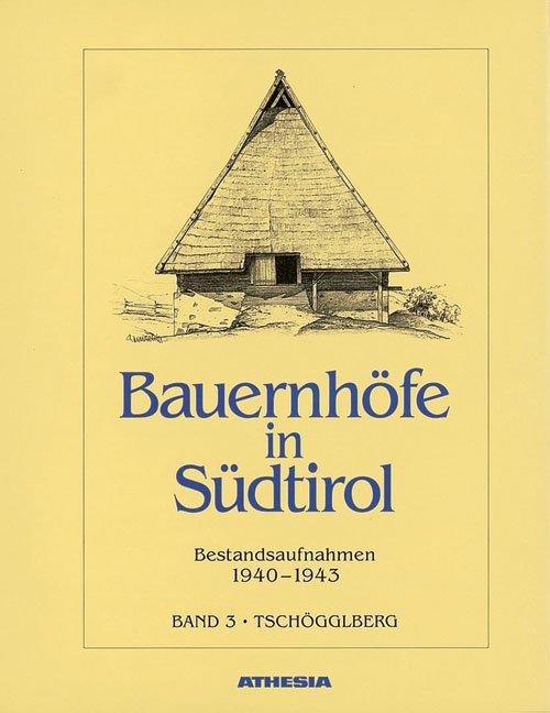 Bauernhöfe in Südtirol. Bestandaufnahmen 1940-1943. Ediz. illustrata. Vol. 3: Tschögglberg - Helmut Stampfer - copertina